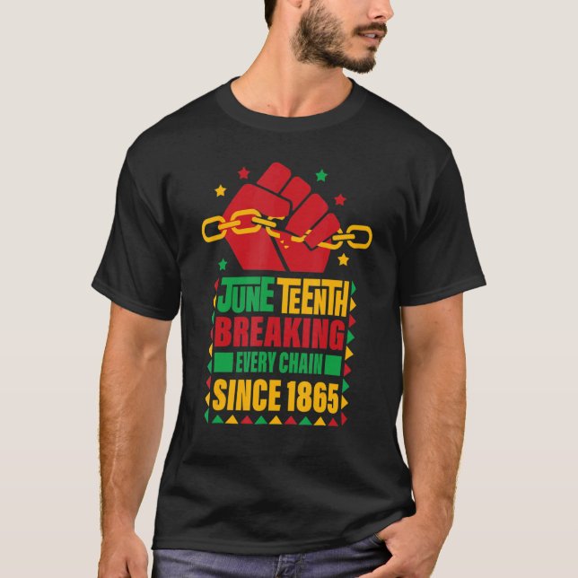 Juneteenth Breaking Every Chain Since 1865 Black F T-Shirt (Front)