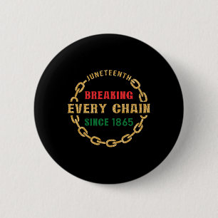 Juneteenth Breaking Every Chain Since 1865 Black H 6 Cm Round Badge