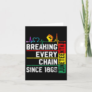 Juneteenth Breaking Every Chain Since 1865 Black H Card
