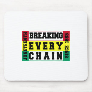 Juneteenth Breaking Every Chain Since 1865 Black H Mouse Pad