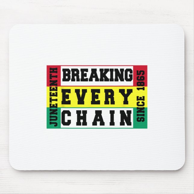 Juneteenth Breaking Every Chain Since 1865 Black H Mouse Pad (Front)