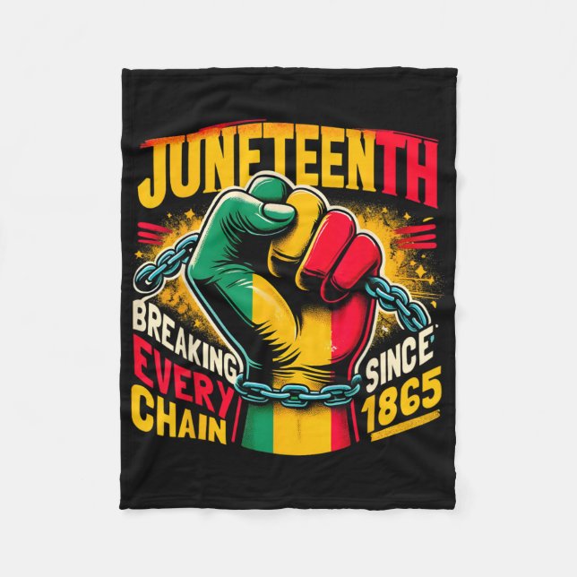 Juneteenth Breaking Every Chain Since 1865 Black K Fleece Blanket (Front)