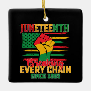 Juneteenth Breaking Every Chain Since 1865 Ceramic Ornament