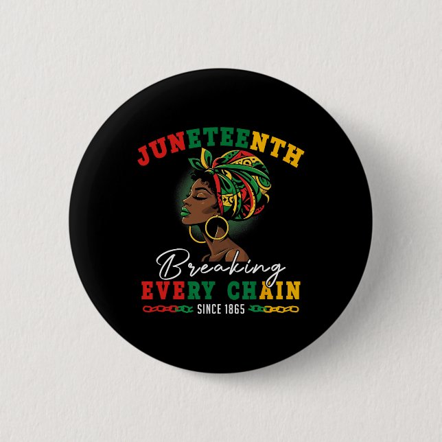 Juneteenth Breaking Every Chain Since 1865 For Wom 6 Cm Round Badge (Front)