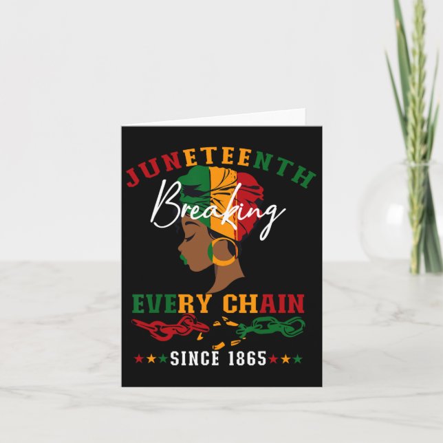 Juneteenth Breaking Every Chain Since 1865 For Wom Card (Front)