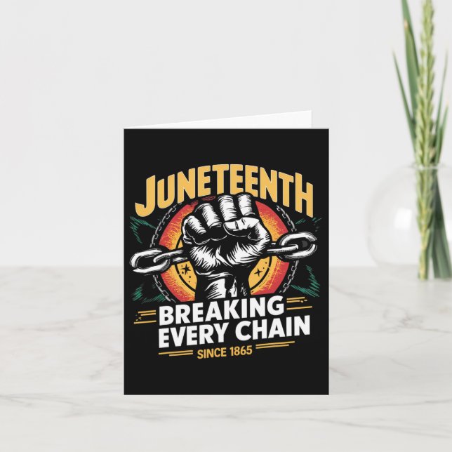 Juneteenth Breaking Every Chain Since 1865 For Wom Card (Front)