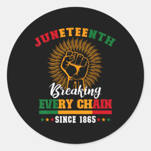 Juneteenth Breaking Every Chain Since 1865 For Wom Classic Round Sticker