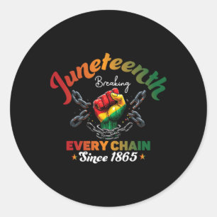 Juneteenth Breaking Every Chain Since 1865 For Wom Classic Round Sticker