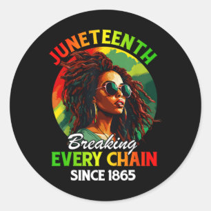 Juneteenth Breaking Every Chain Since 1865 For Wom Classic Round Sticker