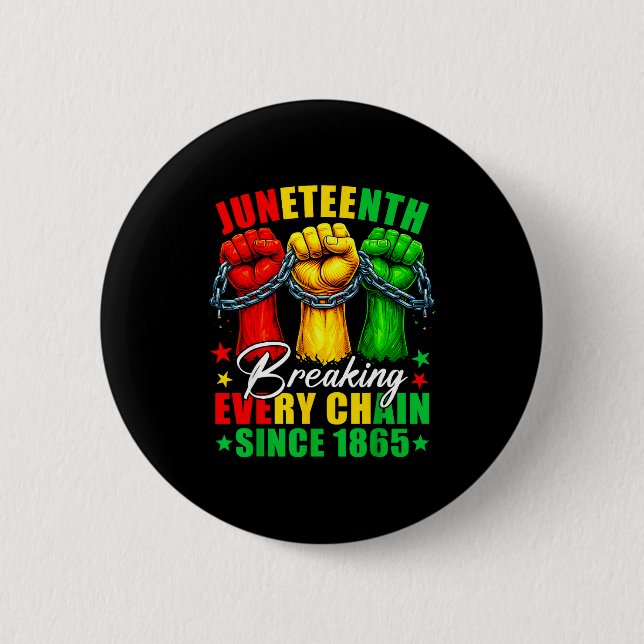 Juneteenth breaking every chain since 1865 freedom 6 cm round badge (Front)