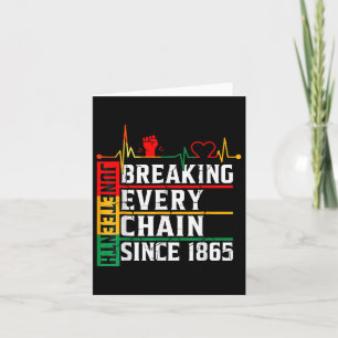 Juneteenth Breaking Every Chain Since 1865 Freedom Card