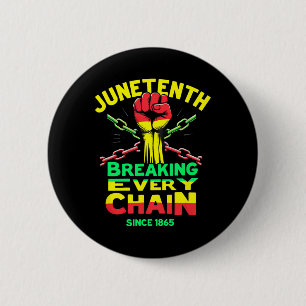 Juneteenth Breaking Every Chain Since 1865 Freeish 6 Cm Round Badge