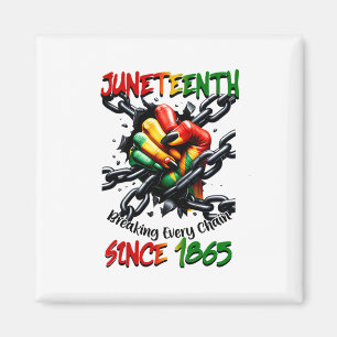 Juneteenth Breaking Every Chain Since 1865 Magnet