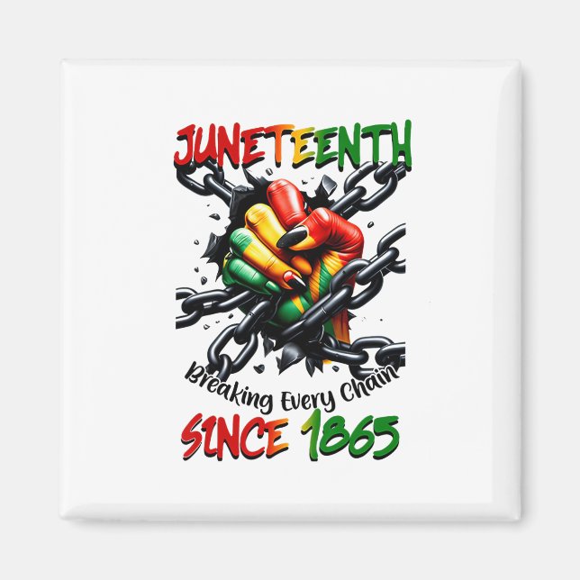 Juneteenth Breaking Every Chain Since 1865  Magnet (Front)
