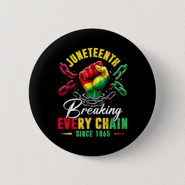 Juneteenth Breaking Every Chain Since 1865 Men Wom 6 Cm Round Badge (Front)