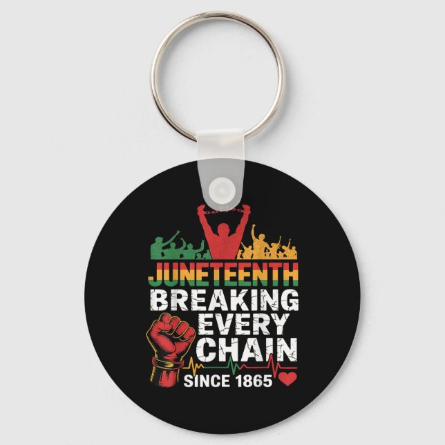 Juneteenth Breaking Every Chain Since 1865 Men Wom Key Ring (Front)