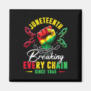 Juneteenth Breaking Every Chain Since 1865 Men Wom Magnet