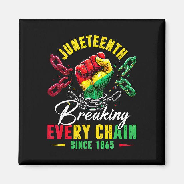 Juneteenth Breaking Every Chain Since 1865 Men Wom Magnet (Front)