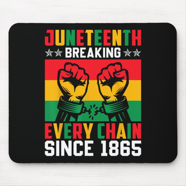 Juneteenth Breaking Every Chain Since 1865  Mouse Pad (Front)