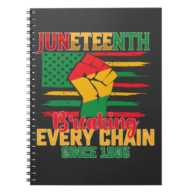 Juneteenth Breaking Every Chain Since 1865 Notebook (Front)