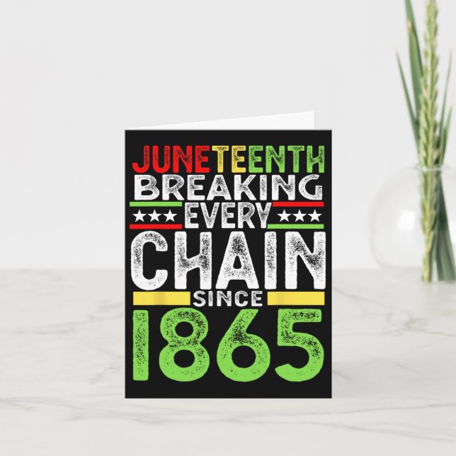 Juneteenth Breaking Every Chain Since 1865 Proud A Card (Front)