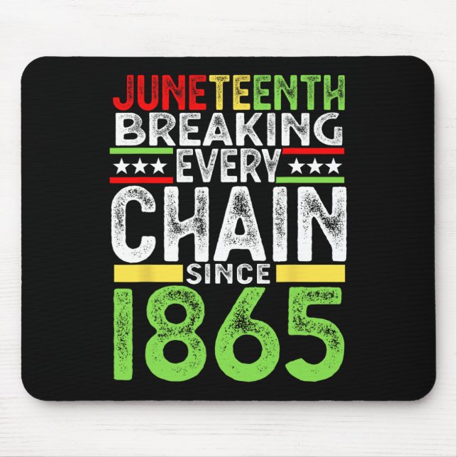Juneteenth Breaking Every Chain Since 1865 Proud A Mouse Pad (Front)
