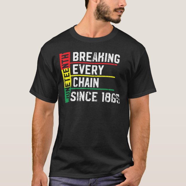 Juneteenth Breaking Every Chain Since 1865 T-Shirt (Front)