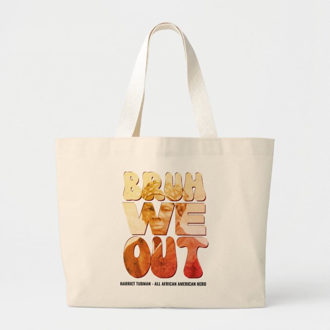 Juneteenth BRUH WE OUT Harriet Tubman Teachers  Large Tote Bag (Front)
