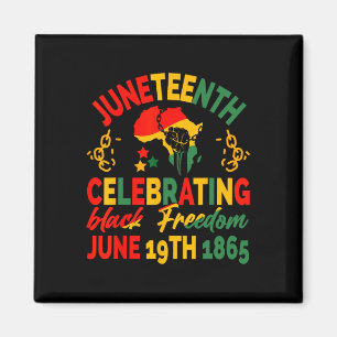 Juneteenth Celebrating Black Freedom 1865 For Men Magnet