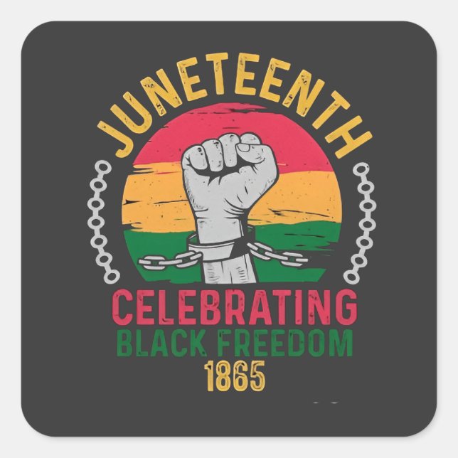 Juneteenth Celebrating Black Freedom 1865 Square Sticker (Front)