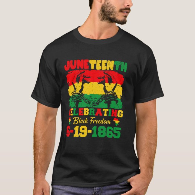 Juneteenth Celebrating Black Freedom 6-19-1865 T-Shirt (Front)