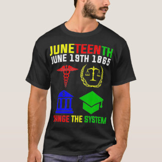 Juneteenth Change The System T-Shirt