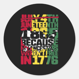 Juneteenth Day Ancestors Free 1776 July 4th Black  Classic Round Sticker