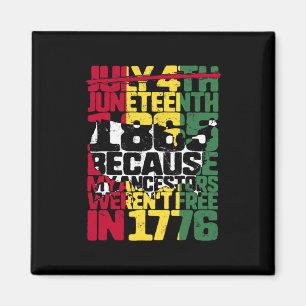Juneteenth Day Ancestors Free 1776 July 4th Black Magnet