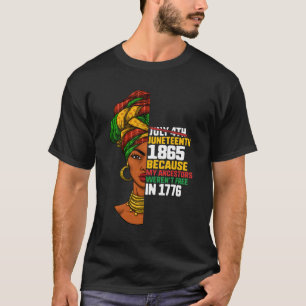 Juneteenth Day Ancestors Free 1776 July 4th Black  T-Shirt
