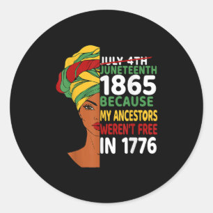 Juneteenth Day Ancestors Werent Free 1776 July 4th Classic Round Sticker