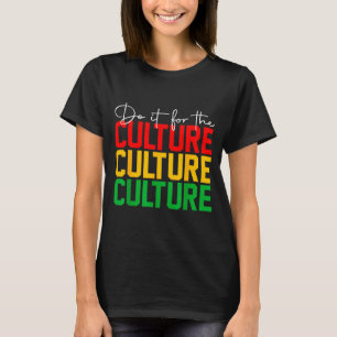 Juneteenth do for the culture black freedom T-Shirt