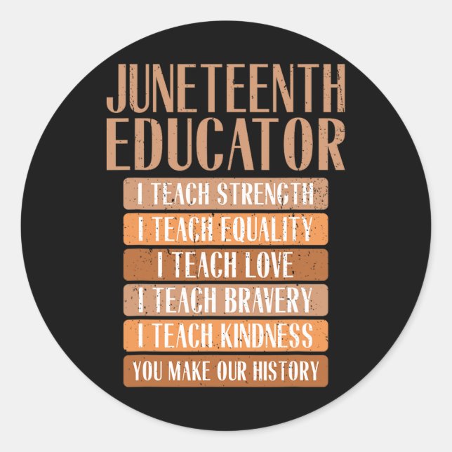 Juneteenth Educator I Teach Strength Equality Love Classic Round Sticker (Front)