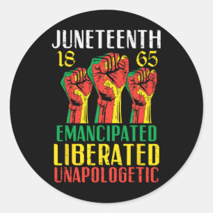 Juneteenth Emancipated Liberated Unapologetic Wome Classic Round Sticker