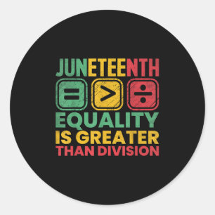 Juneteenth Equality Is Greater Than Division Afro  Classic Round Sticker