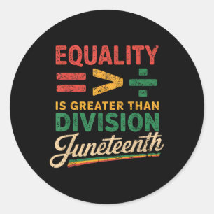 Juneteenth Equality Is Greater Than Division Afro Classic Round Sticker