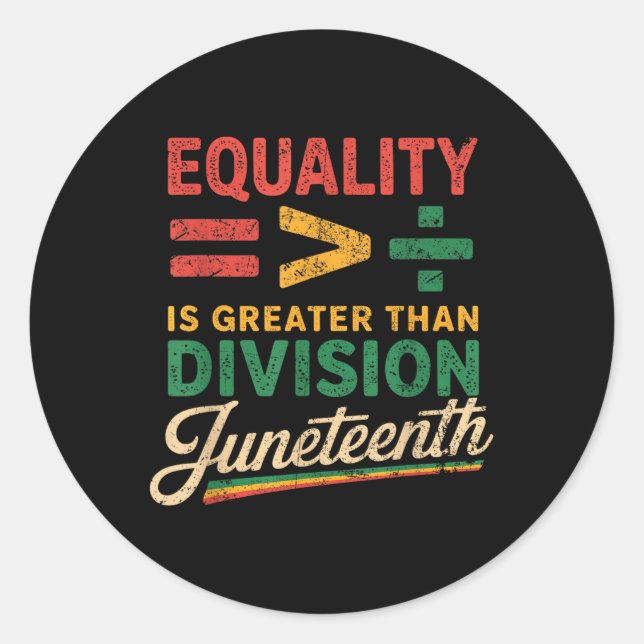 Juneteenth Equality Is Greater Than Division Afro  Classic Round Sticker (Front)