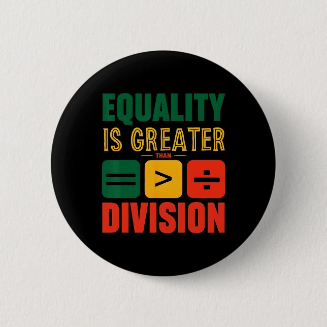 Juneteenth Equality Is Greater Than Division Black 6 Cm Round Badge (Front)