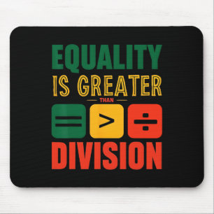 Juneteenth Equality Is Greater Than Division Black Mouse Pad