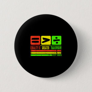 Juneteenth Equality Is Greater Than Division Est 1 6 Cm Round Badge