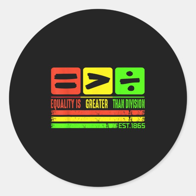 Juneteenth Equality Is Greater Than Division Est 1 Classic Round Sticker (Front)