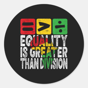 Juneteenth Equality Is Greater Than Division Math  Classic Round Sticker