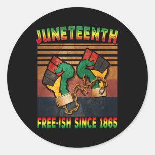 Juneteenth Flag Shirt Free-ish Since 1865 Black Hi Classic Round Sticker