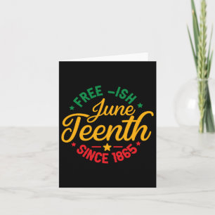 Juneteenth Free-ish Since 1865 – Black History Card