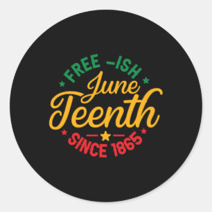 Juneteenth Free-ish Since 1865 – Black History Classic Round Sticker